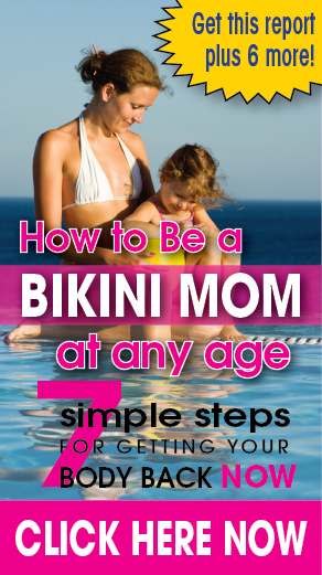 7 Cutting Edge Steps for Getting Your Bikini Body Back Now